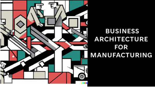 Business Architecture for Manufacturing Management